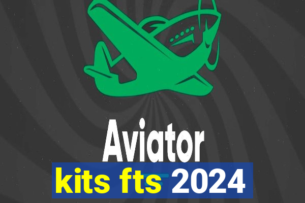 kits fts 2024