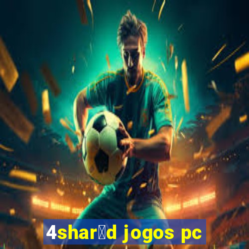 4shar茅d jogos pc