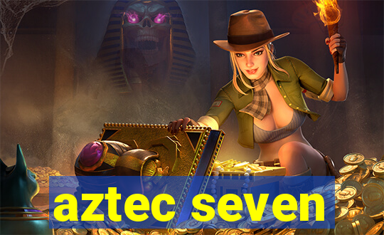 aztec seven