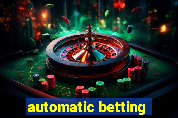 automatic betting