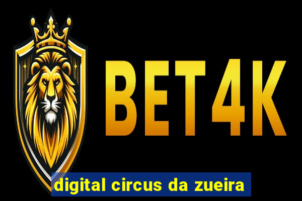 digital circus da zueira