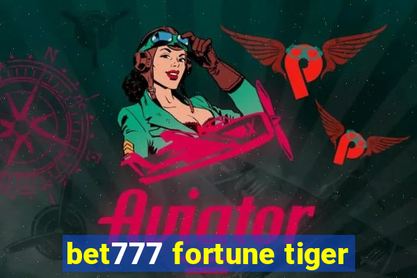 bet777 fortune tiger