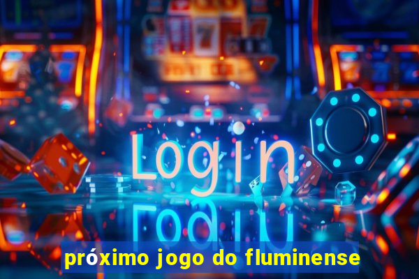 próximo jogo do fluminense