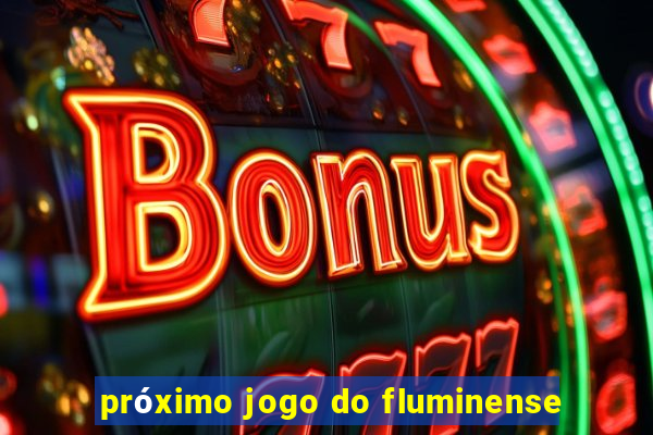 próximo jogo do fluminense