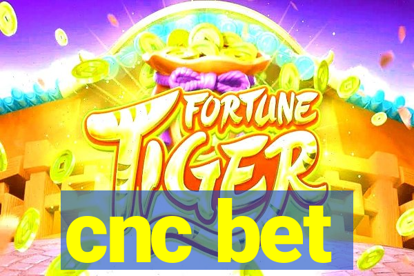 cnc bet