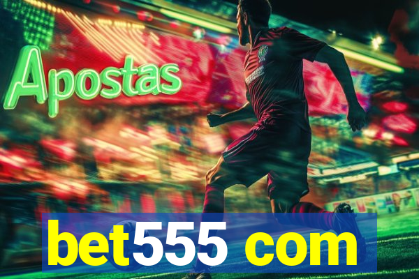 bet555 com