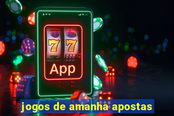 jogos de amanha apostas