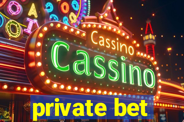 private bet