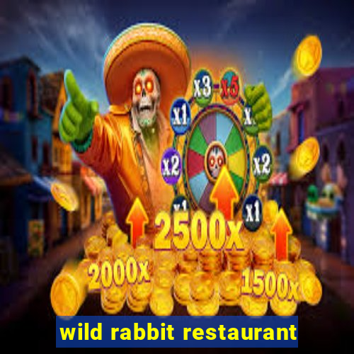 wild rabbit restaurant