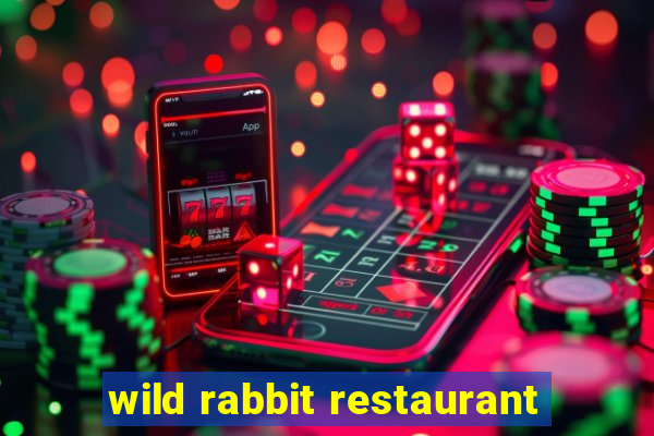 wild rabbit restaurant