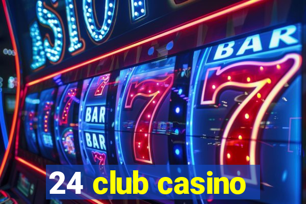 24 club casino