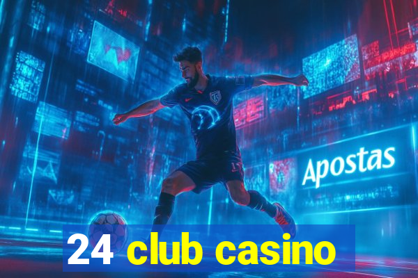 24 club casino