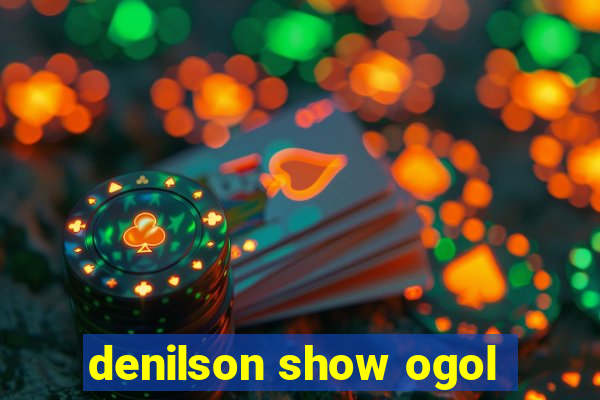 denilson show ogol