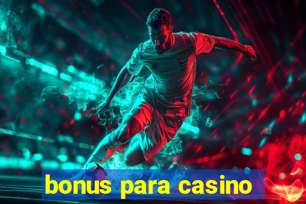 bonus para casino