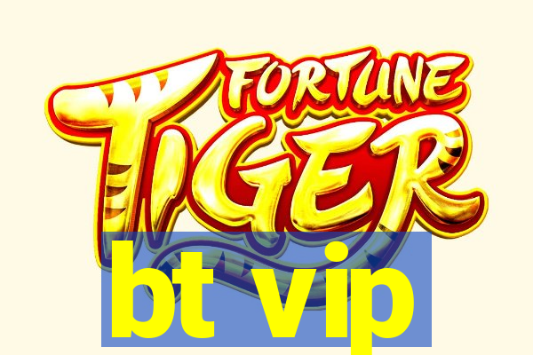 bt vip