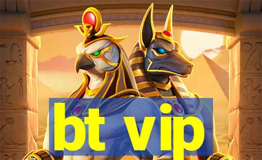 bt vip