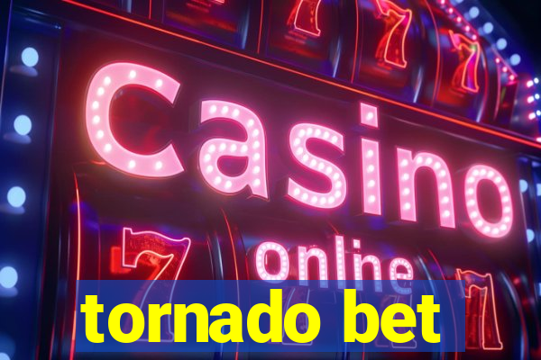 tornado bet