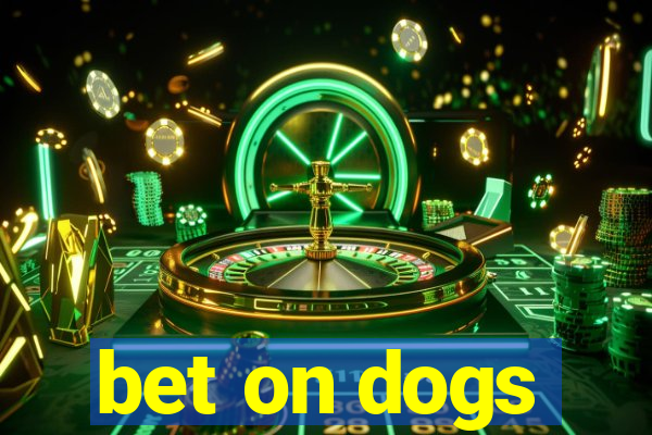 bet on dogs