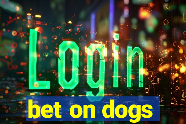 bet on dogs