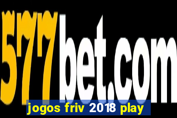 jogos friv 2018 play