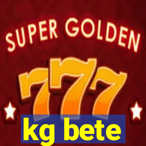 kg bete