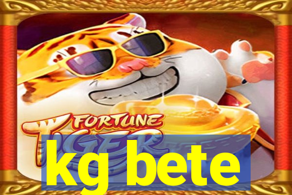 kg bete