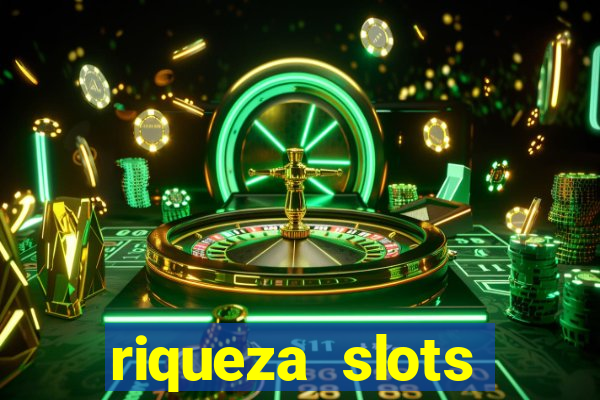 riqueza slots dinheiro real