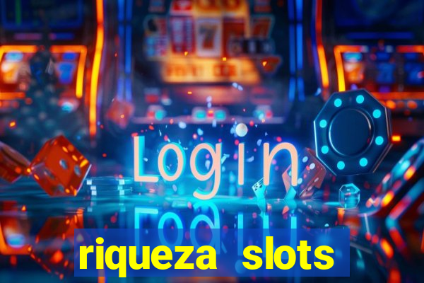 riqueza slots dinheiro real