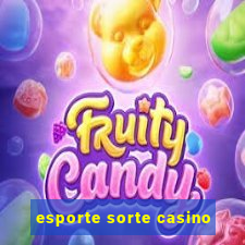 esporte sorte casino