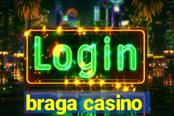 braga casino