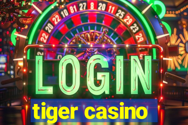 tiger casino