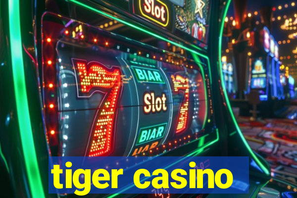 tiger casino