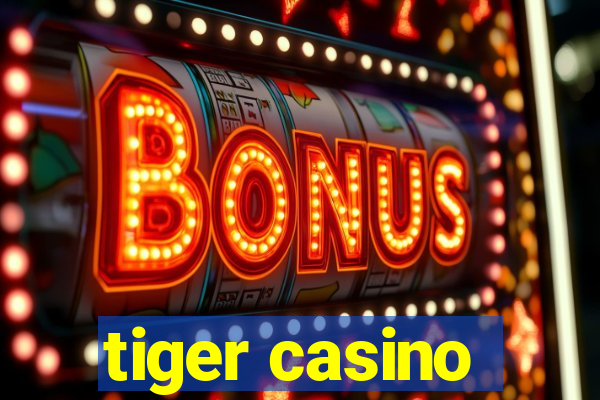 tiger casino