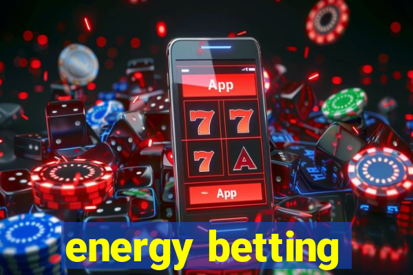 energy betting