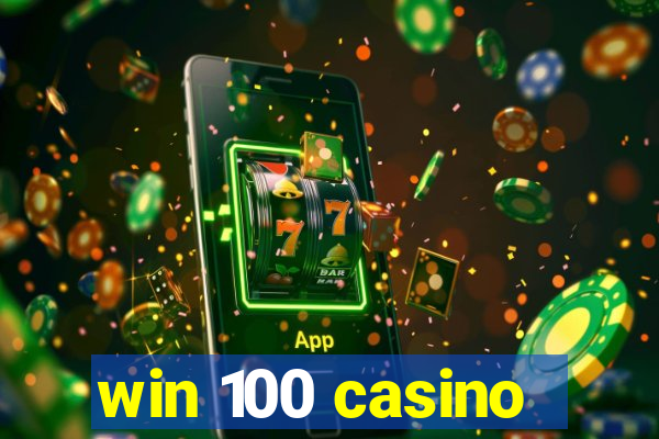 win 100 casino