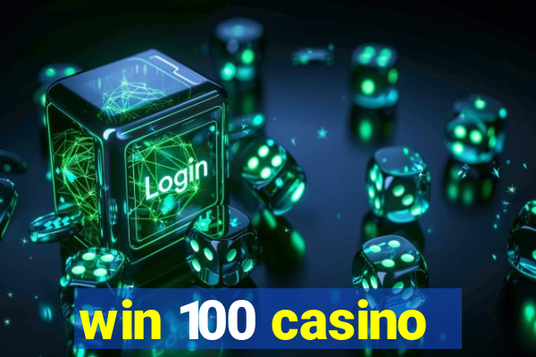 win 100 casino