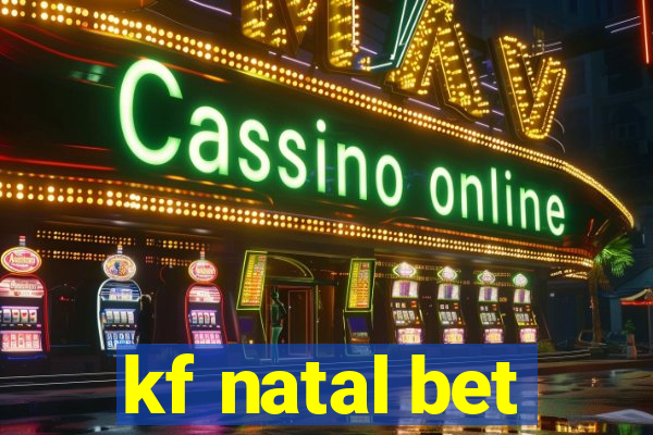 kf natal bet