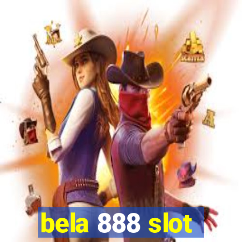 bela 888 slot