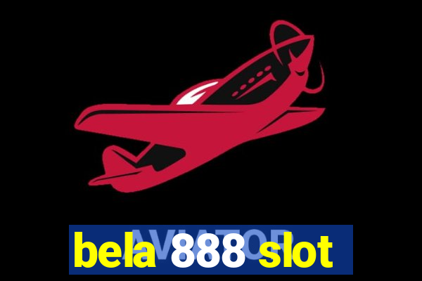 bela 888 slot