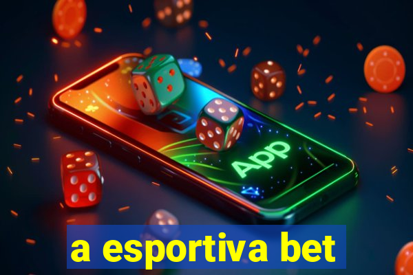 a esportiva bet