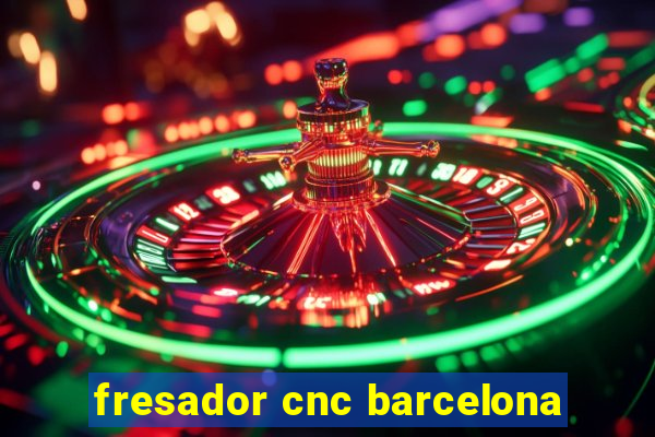 fresador cnc barcelona