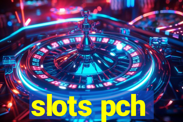 slots pch