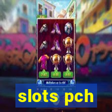 slots pch