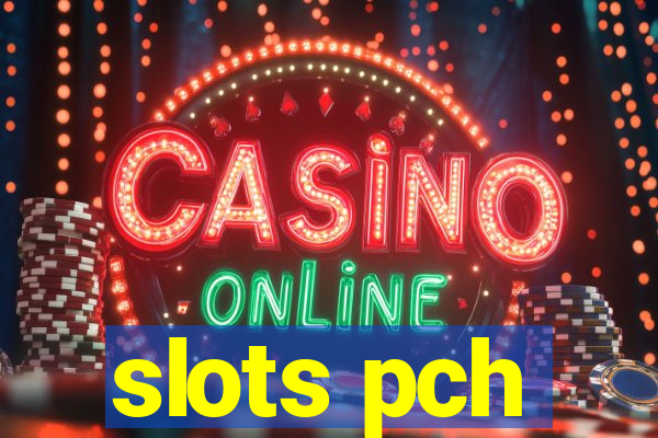 slots pch