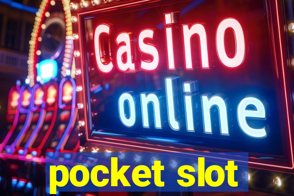 pocket slot