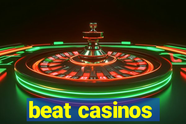 beat casinos