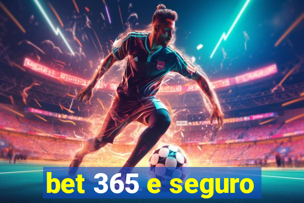 bet 365 e seguro