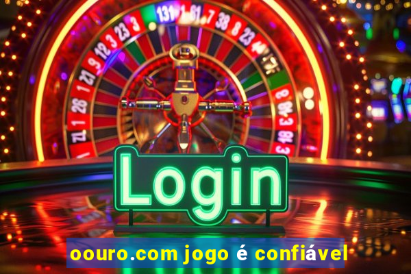 oouro.com jogo é confiável