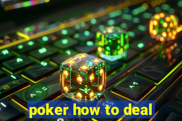 poker how to deal