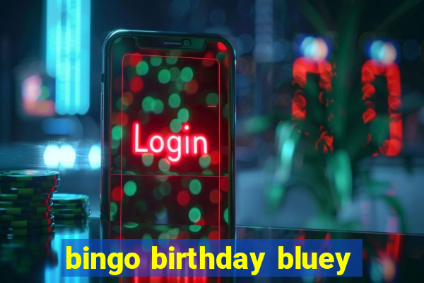 bingo birthday bluey